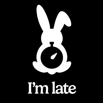 I'm late