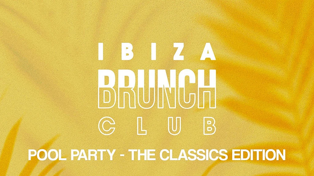 Ibiza Brunch Club Closing Pool Party The Classics Edition season 2025