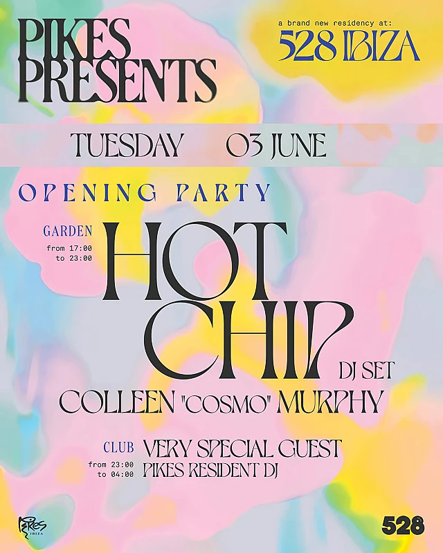 Pikes presents 528 Ibiza Opening Party season 2025 Hot Chip