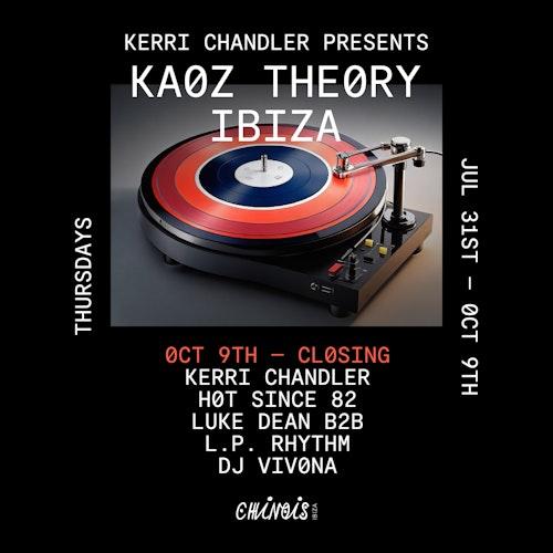 Kerri Chandler presents Kaoz Theory Closing Party season 2025